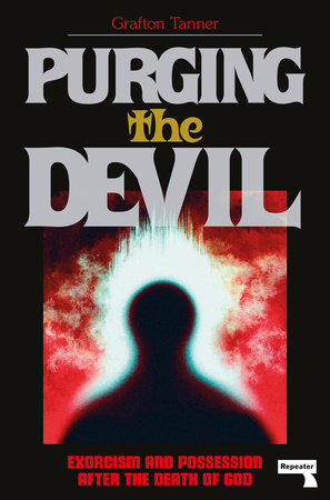 Purging the Devil by Grafton Tanner
