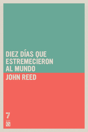 Diez días que estremecieron al mundo by John Reed