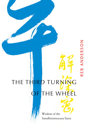 The Third Turning of the Wheel by Reb Anderson