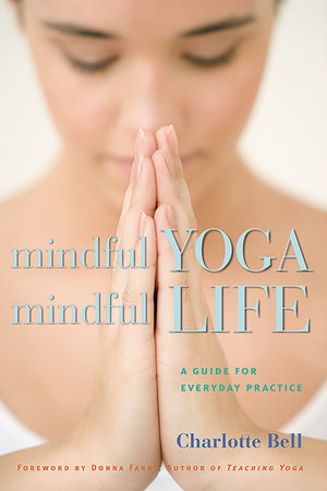 Mindful Yoga, Mindful Life by Charlotte Bell