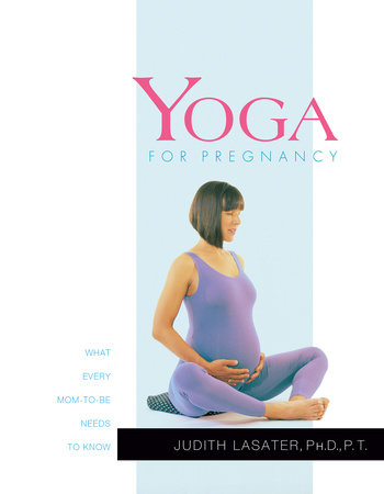 Yoga for Pregnancy by Judith Hanson Lasater