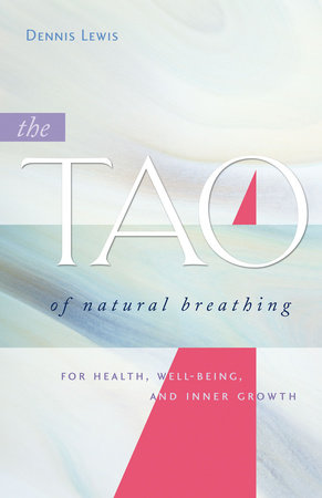The Tao of Natural Breathing by Dennis Lewis
