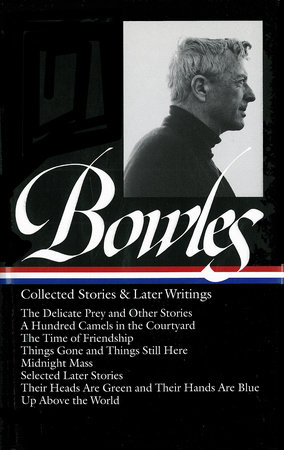 Paul Bowles: Collected Stories & Later Writings (LOA #135) by Paul Bowles