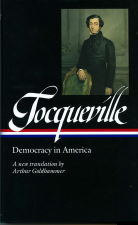 Alexis de Tocqueville: Democracy in America (LOA #147) by Alexis de Tocqueville