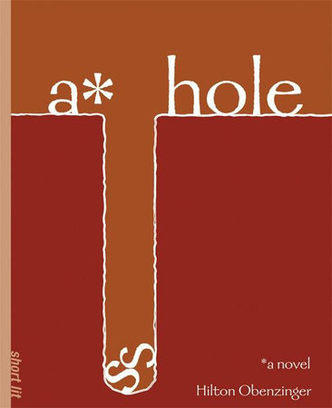 A*Hole by Hilton Obenzinger