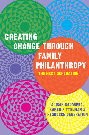 Creating Change Through Family Philanthropy by Alison Goldberg and Karen Pittelman