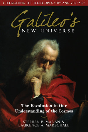 Galileo's New Universe by Stephen P. Maran and Laurence A. Marschall