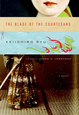 The Blade of the Courtesans by Keiichiro Ryu