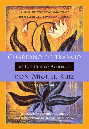 Cuaderno de trabajo de Los cuatro acuerdos by Don Miguel Ruiz and Janet Mills