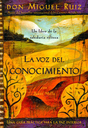 La voz del conocimiento by Don Miguel Ruiz and Janet Mills