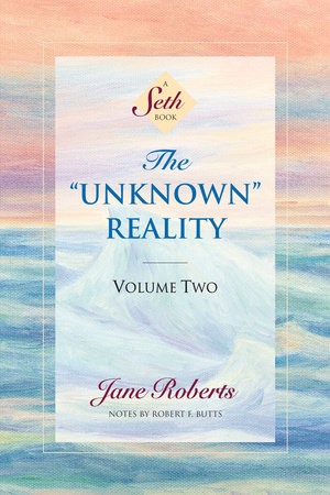 The Unknown Reality, Volume Two by Jane Roberts