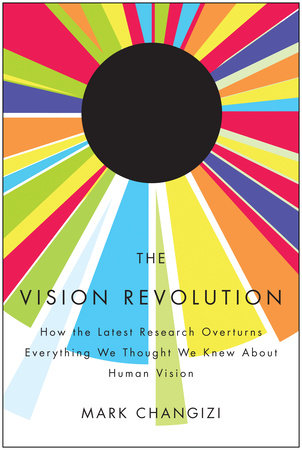 The Vision Revolution by Mark Changizi