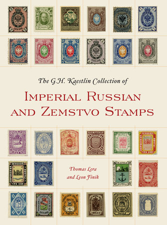 The GH Kaestlin Collection of Imperial Russian and Zemstvo Stamps by Thomas Lera and Leon Finik