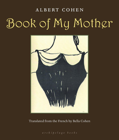 Book of My Mother by Albert Cohen