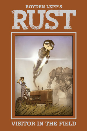 Rust Vol. 1: A Visitor in the Field by Royden Lepp