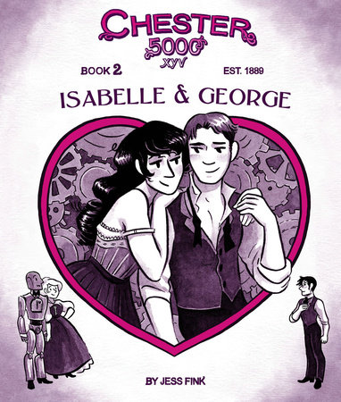 Chester 5000 (Book 2): Isabelle & George by Jess Fink