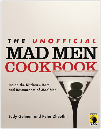 The Unofficial Mad Men Cookbook by Judy Gelman and Peter Zheutlin