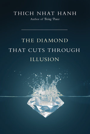 The Diamond That Cuts Through Illusion by Thich Nhat Hanh