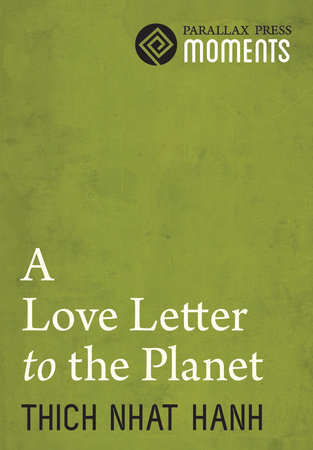 Love Letter to the Planet by Thich Nhat Hanh