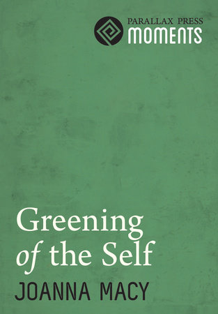 Greening of the Self by Joanna Macy