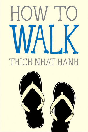 How to Walk by Thich Nhat Hanh
