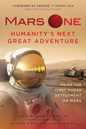 Mars One: Humanity's Next Great Adventure by 