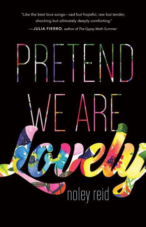 Pretend We Are Lovely by Noley Reid