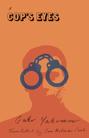 A Cop's Eyes by Gaku Yakumaru