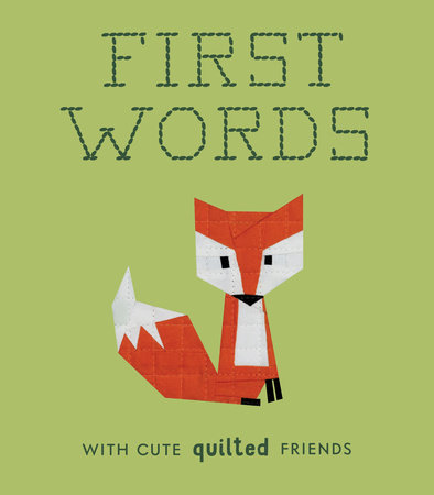 First Words with Cute Quilted Friends by Wendy Chow