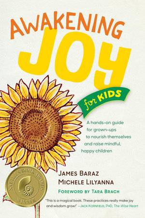 Awakening Joy for Kids by James Baraz and Michele Lilyanna