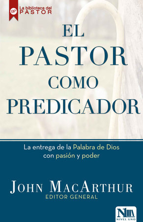 El pastor como predicador / The Shepherd as Preacher by John Macarthur