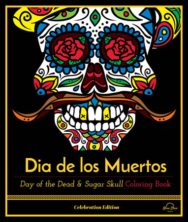 Dia De Los Muertos by Blue Star Press