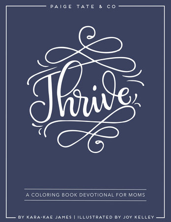 Thrive: A Coloring Book Devotional For Moms (Journaling and Creative Worship) by Kara-Kae James