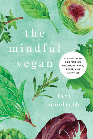 The Mindful Vegan by Lani Muelrath
