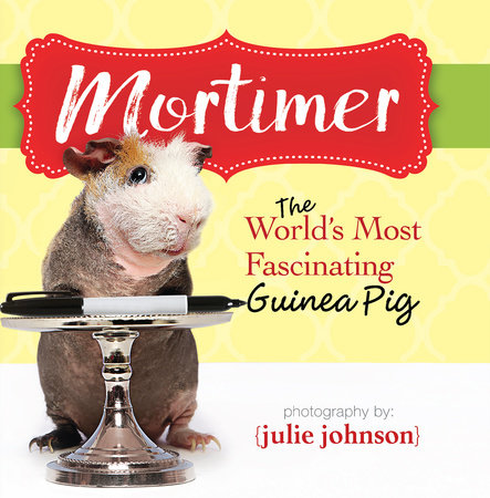 Mortimer, World's Most Fascinating Guinea Pig by KPT Publishing