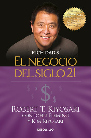 El negocio del siglo 21 / The Business of the 21st Century by Robert T. Kiyosaki