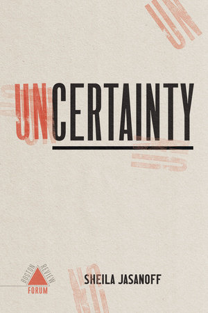 Uncertainty by Sheila Jasanoff