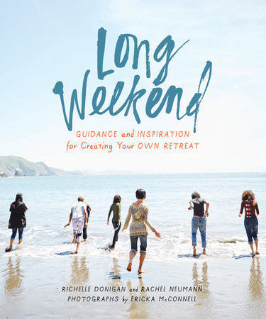 Long Weekend by Richelle Sigele Donigan and Rachel Neumann