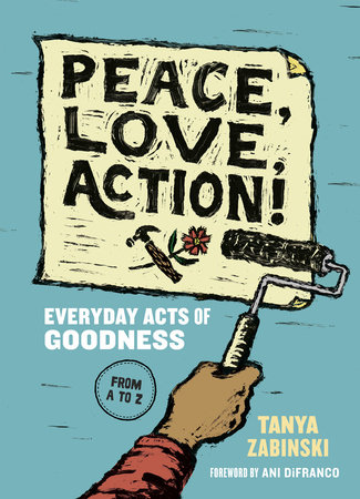 Peace, Love, Action! by Tanya Zabinski