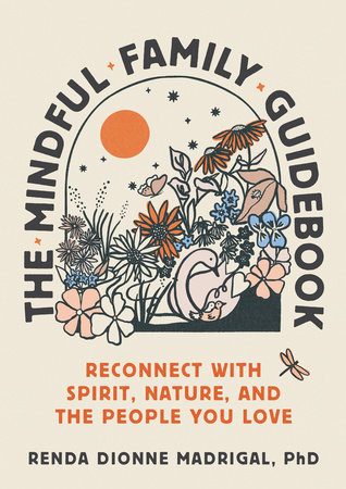 The Mindful Family Guidebook by Renda Dionne Madrigal