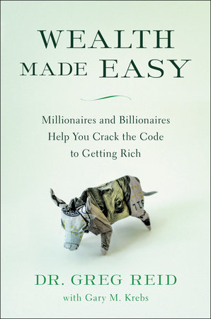 Wealth Made Easy by Dr. Greg Reid and Gary Krebs