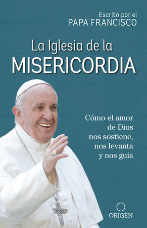 La Iglesia de la Misericordia / The Church of Mercy by Papa Francisco