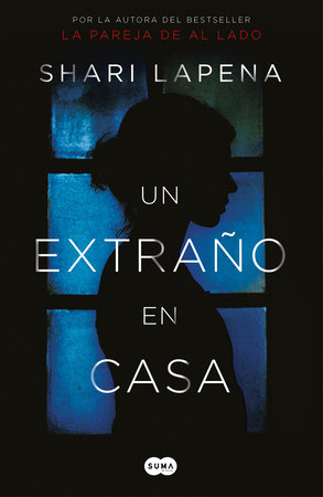 Un extraño en casa / A Stranger in the House by Shari Lapena