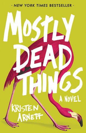 Mostly Dead Things by Kristen Arnett