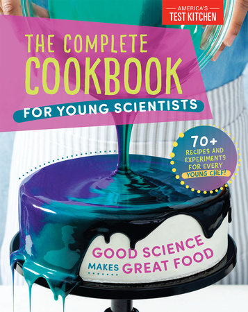 The Complete Cookbook for Young Scientists by America's Test Kitchen Kids