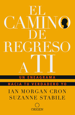 El camino de regreso a ti: Un eneagrama hacia tu verdadero yo / The Road Back to You by Ian Morgan Cron and Suzanne Stabile