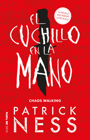 El cuchillo en la mano / The Knife of Never Letting Go by Patrick Ness