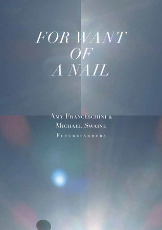 For Want of a Nail by Amy Franceschini, Michael Swaine and Futurefarmers