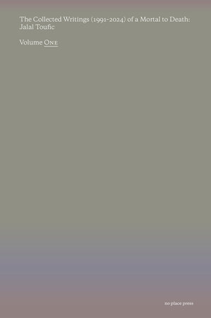 The Collected Writings (1991–2024) of a Mortal to Death by Jalal Toufic