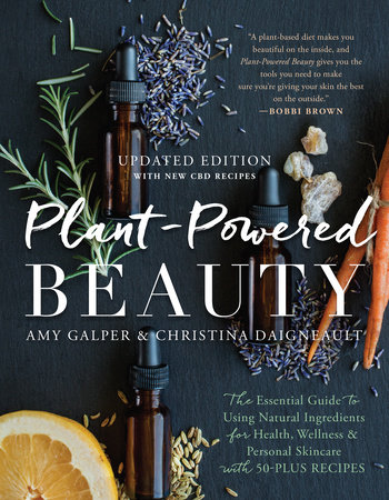 Plant-Powered Beauty, Updated Edition by Amy Galper and Christina Daigneault